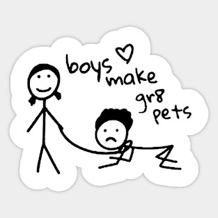 Boys Make Gr8 Pets Shirt Funny Boys Make Great Pets Sticker